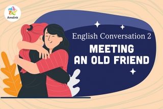 English Conversation 2: Meeting an Old Friend